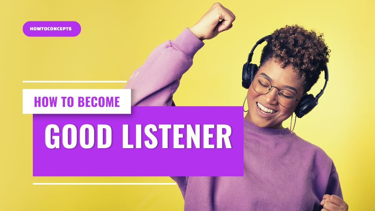 How to Be a Good Listener? How to Make Your Name?