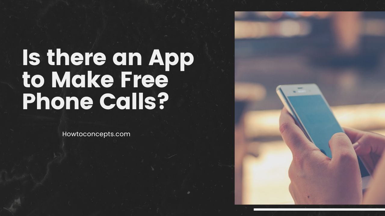 Is there an App to Make Free Phone Calls?